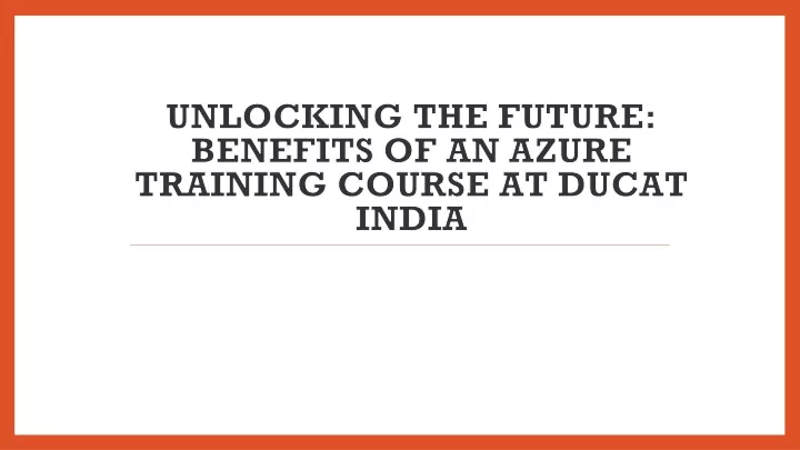 unlocking the future benefits of an azure training course at ducat india