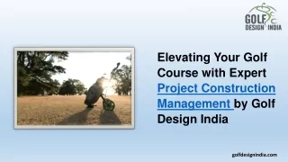 Elevating Your Golf Course with Expert Project Construction Management by Golf Design India