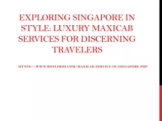 Discovering Singapore in Style: Elevate Your Journey with Luxury Maxicab Service