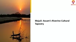 majuli assam s riverine cultural tapestry