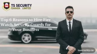 Top 6 Reasons to Hire Fire Watch Security Guards for Your Business