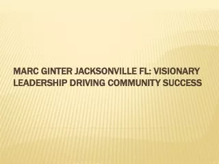 Marc Ginter Jacksonville FL: Visionary Leadership Driving Community Success