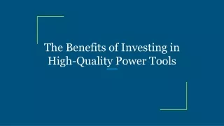 the benefits of investing in high quality power tools