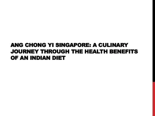 Ang Chong Yi Singapore: A Culinary Journey Through the Health Benefits of an Ind