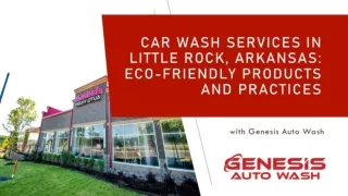 Car Wash Services in Little Rock, Arkansas: Eco-Friendly Products and Practices