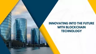 Innovating into the Future with Blockchain Technology