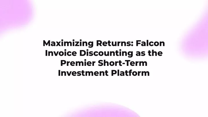 maximizing returns falcon invoice discounting