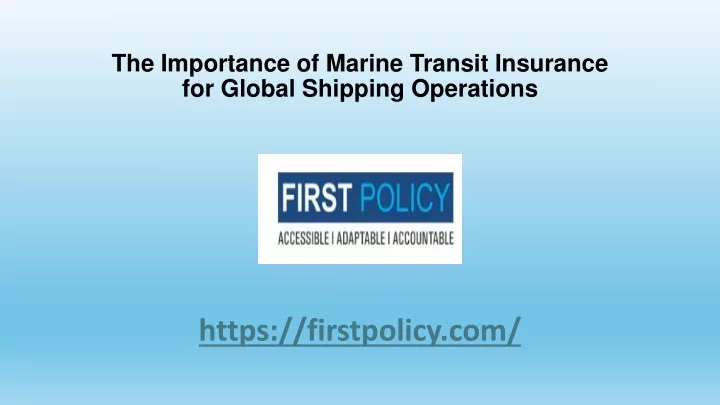 the importance of marine transit insurance for global shipping operations