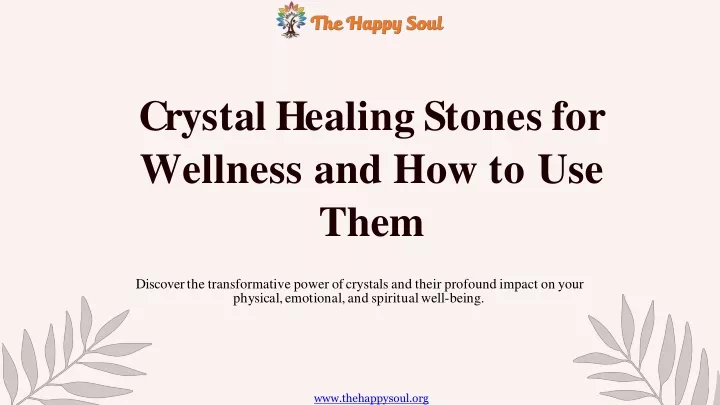 c r y s t a l h e a li n g s t o n e s f o r wellness and how to use them