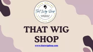 ‘That Wig Shop” To Expand Product Inventory to Sell Trending Wigs Online to Win