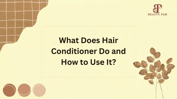 what does hair conditioner do and how to use it