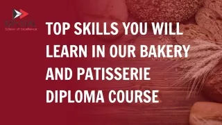 Top Skills You Will Learn in Our Bakery and Patisserie Diploma Course