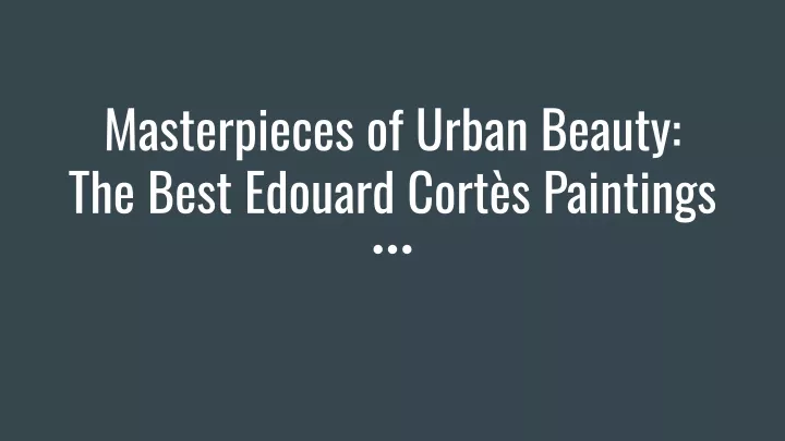 masterpieces of urban beauty the best edouard