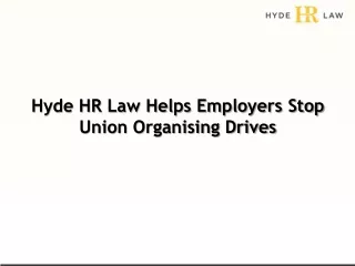 Hyde HR Law Helps Employers Stop Union Organising Drives