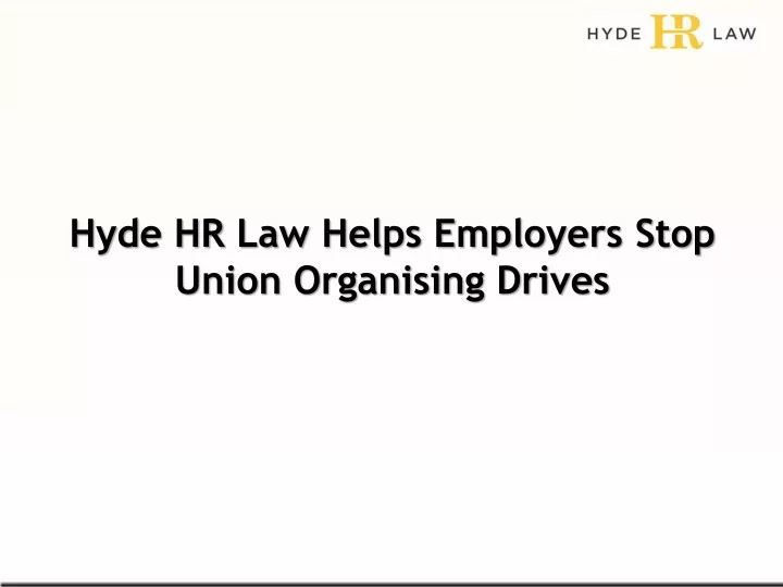 hyde hr law helps employers stop union organising