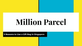 MillionParcel - 5 Reasons to Use a Gift Bag in Singapore