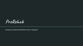 ProRehab - Designing an Elderly Rehabilitation Centre in Singapore