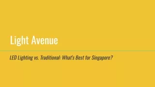 Light Avenue - LED Lighting vs. Traditional: What’s Best for Singapore?