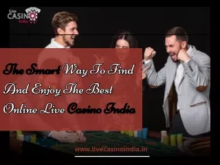 The Smart Way To Find And Enjoy The Best Online Live Casino India