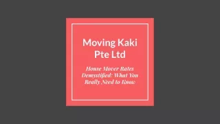 Moving Kaki Pte Ltd - House Mover Rates Demystified_ What You Really Need to Know