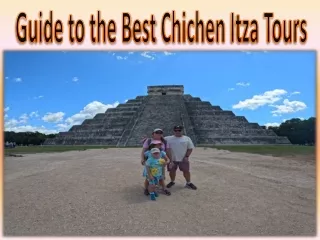 Guide to the Best Chichen Itza Tours