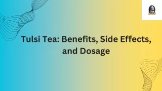 Tulsi Tea Benefits, Side Effects, and Dosage