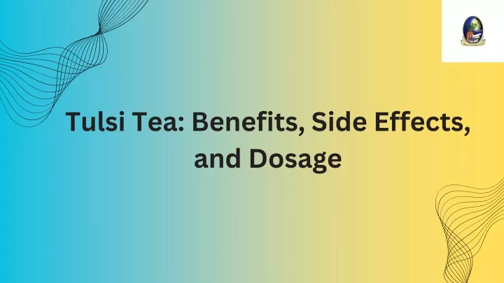 tulsi tea benefits side effects and dosage