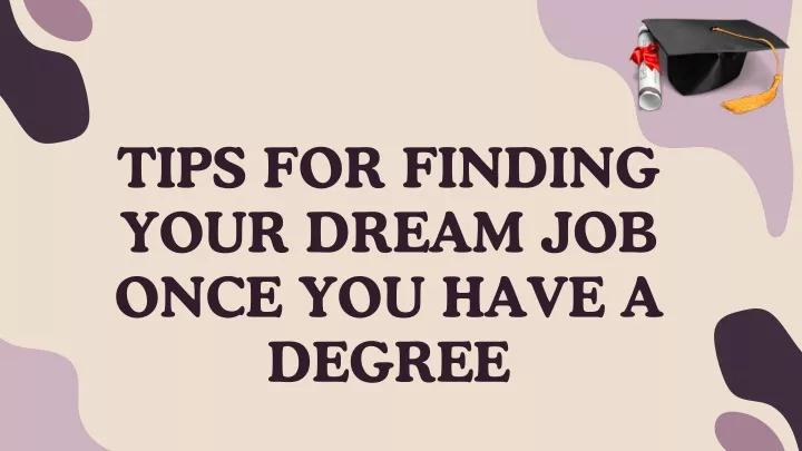 tips for finding your dream job once you have