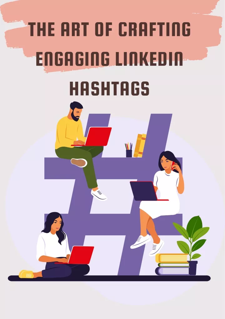 the art of crafting engaging linkedin hashtags