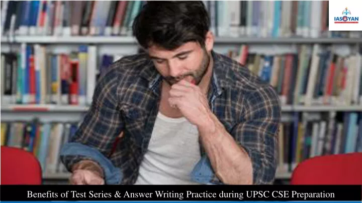 benefits of test series answer writing practice during upsc cse preparation