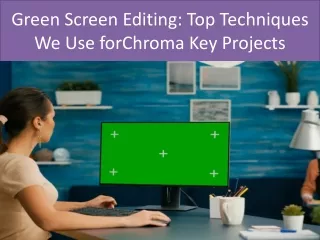 Green Screen Editing Top Techniques We Use forChroma Key Projects