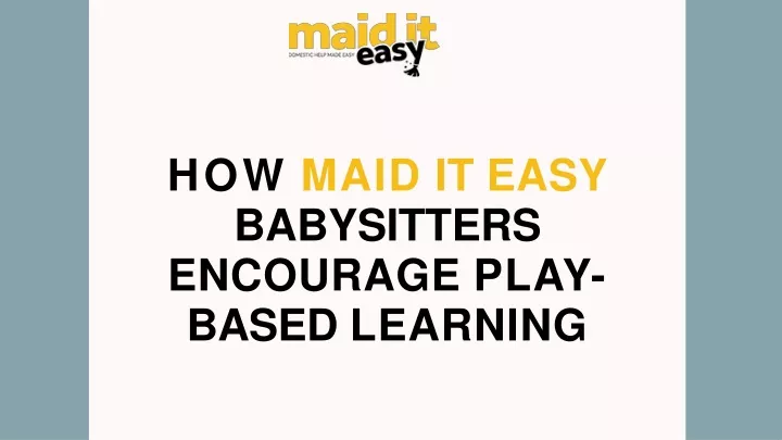 how maid it easy babysitters encourage play based