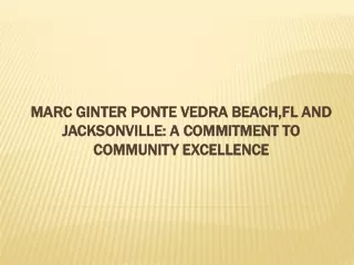 marc ginter ponte vedra beach fl and jacksonville a commitment to community excellence