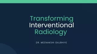 Innovations in Interventional Radiology: Insights from Dr. Meenakshi Gajbhiye