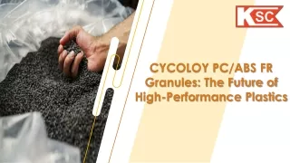 CYCOLOY PC/ABS FR Granules: The Future of High-Performance Plastics