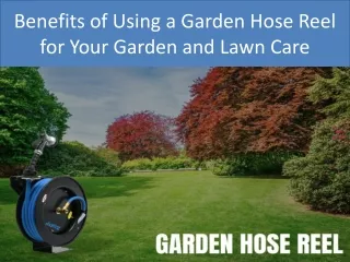 Benefits of Using a Garden Hose Reel for Your Garden and Lawn Care