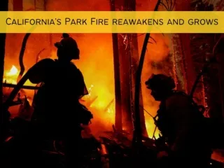 California's Park Fire reawakens and grows