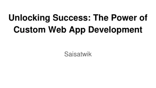 Unlocking Success_ The Power of Custom Web App Development - Saisatwik