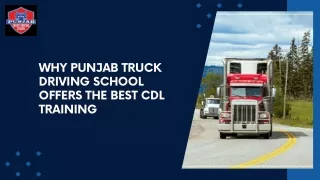 Why Punjab Truck Driving School Offers the Best CDL Training