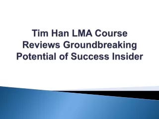 Tim Han LMA Course Reviews Groundbreaking Potential of Success Insider