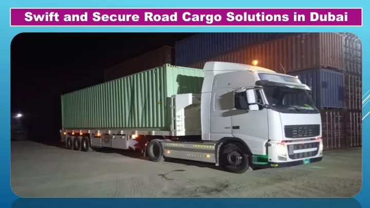 swift and secure road cargo solutions in dubai