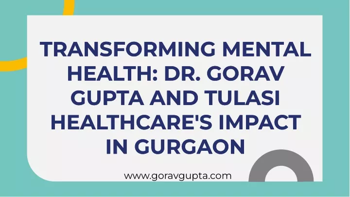 transforming mental health dr gorav gupta