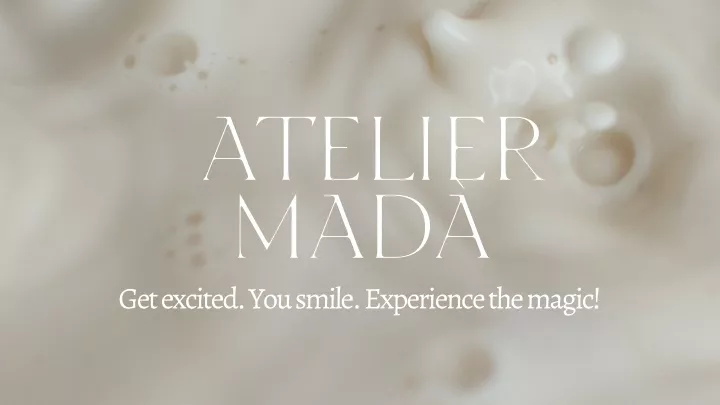 atelier mad get excited you smile experience