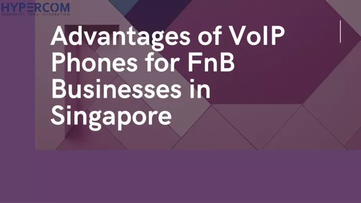 advantages of voip phones for fnb businesses