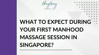 What to Expect During Your First Manhood Massage Session in Singapore