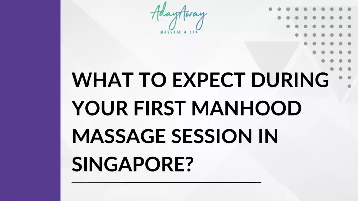 what to expect during your first manhood massage