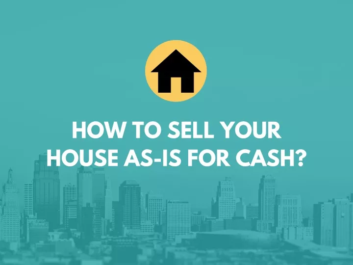 how to sell your house as is for cash