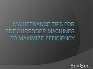 maintenance tips for rdf shredder machines to maximize efficiency