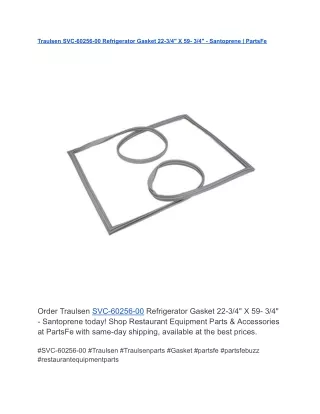 Traulsen SVC-60256-00 Refrigerator Gasket 22-34 X 59- 34 - Santoprene  PartsFe