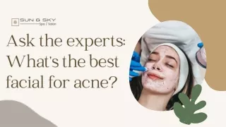 Ask the experts: What’s the best facial for acne?